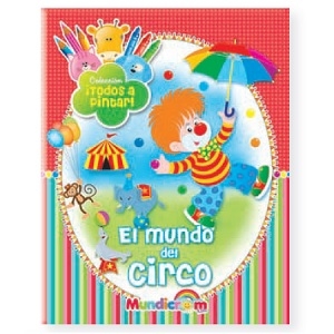 Cuento Mundicrom Todos a Pintar El Mundo del Circo